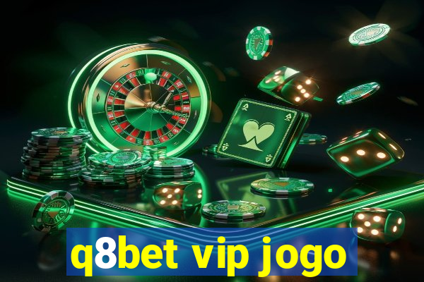 q8bet vip jogo